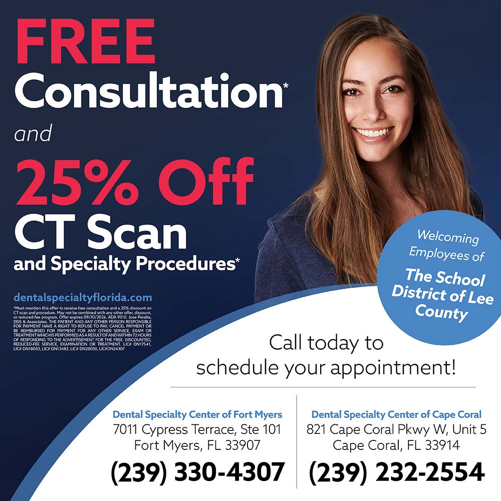 Dental Specialty Center - FREE
Consultation
and
25% Off
CT Scan
and Specialty Procedures*<br>Call today to schedule your appointment!<br>Dental Specialty Center of Fort Myers 7011 Cypress Terrace, Ste 101 Fort Myers, FL 33907 (239) 330-4307<br>Dental Specialty Center of Cape Coral 821 Cape Coral Pkwy W, Unit 5 Cape Coral, FL 33914 (239) 232-2554