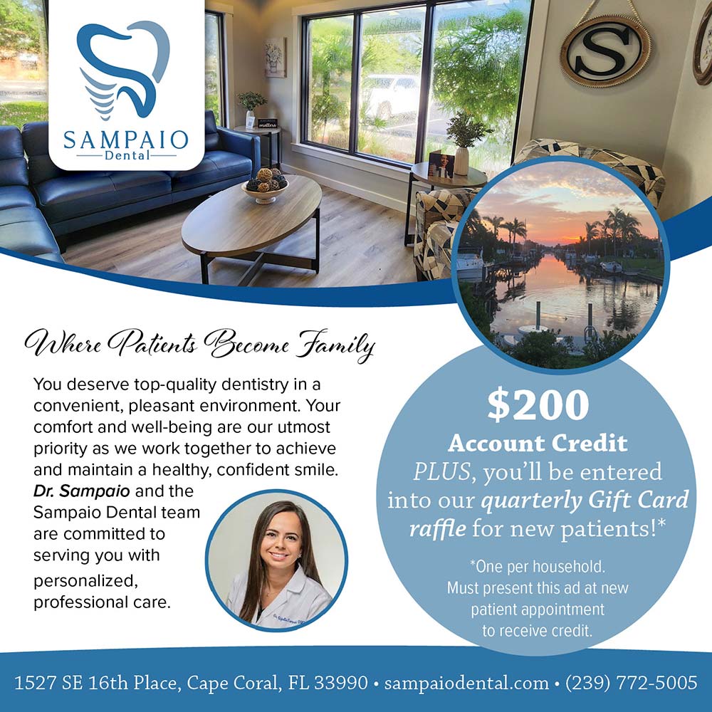 Sampaio Dental - $200
Account Credit
PLUS, you'll be entered into our quarterly Gift Card raffle for new patients!*
*one per household<br>Where Patients Become Family
You deserve top-quality dentistry in a convenient, pleasant environment. Your comfort and well-being are our utmost priority as we work together to achieve and maintain a healthy, confident smile.
Dr. Sampaio and the Sampaio Dental team are committed to serving you with personalized, professional care.<br>1527 SE 16th Place, Cape Coral, FL 33990 • sampaiodental.com • (239) 772-5005